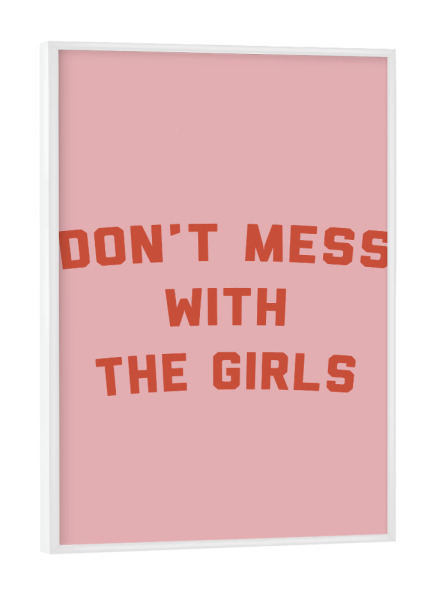 Poster mit weißem Rahmen "Leg dich nicht mit den Mädchen an" artboxONE - Typografie,Für Kinder,Für Mama