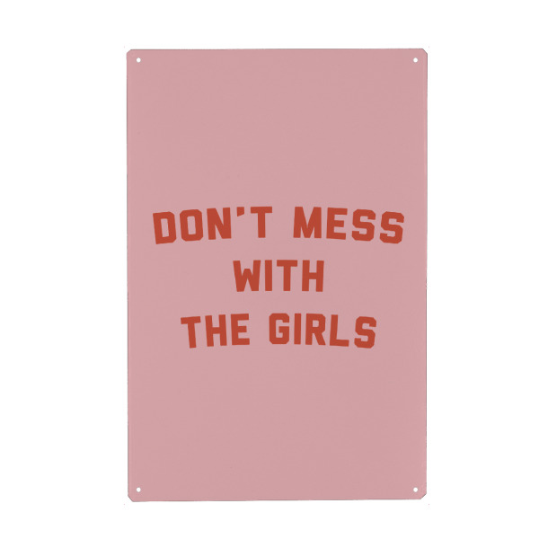 Metall Poster "Leg dich nicht mit den Mädchen an" artboxONE - Typografie,Für Kinder,Für Mama - Rosa,Weiblich,Feminin,Feministisch,Typo,Typografie