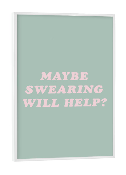 Poster mit weißem Rahmen "Maybe Swearing Will Help - bunt" artboxONE - Typografie - Motivation,Inspirierend,Typo,Typografie,Bunt