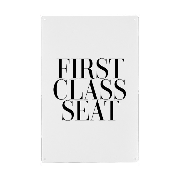 Metall Poster "First Class Seat" artboxONE - Typografie,Schwarzweiß,Lustig