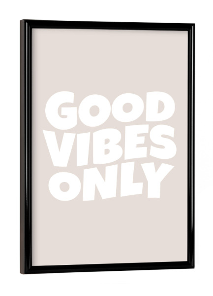 Poster mit schwarzem Rahmen "Good Vibes Only in beige" artboxONE - Typografie - Good,Vibes,Only,Minimalistisch,Typo,Typografie,Beige,Positiv,Mindset