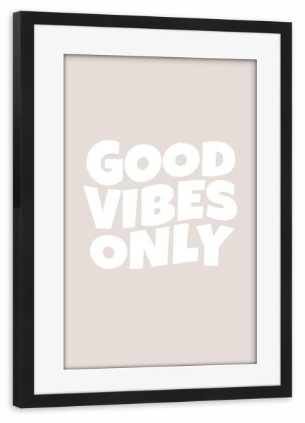 Poster mit Rahmen schwarz "Good Vibes Only in beige" artboxONE - Typografie - Good,Vibes,Only,Minimalistisch,Typo,Typografie,Beige,Positiv,Mindset