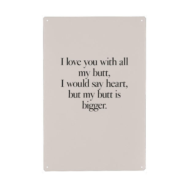 Metall Poster "Love with all my butt" artboxONE - Typografie,Liebe,Lustig