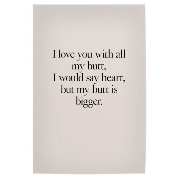 Poster 30x20 cm "Love with all my butt" artboxONE - Typografie,Liebe,Lustig