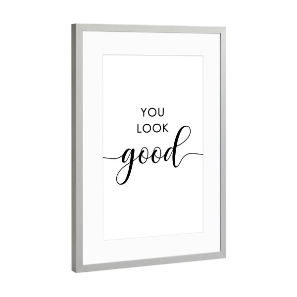 Poster mit Rahmen Silber "~Du siehst gut aus~" artboxONE - Typografie,Menschen