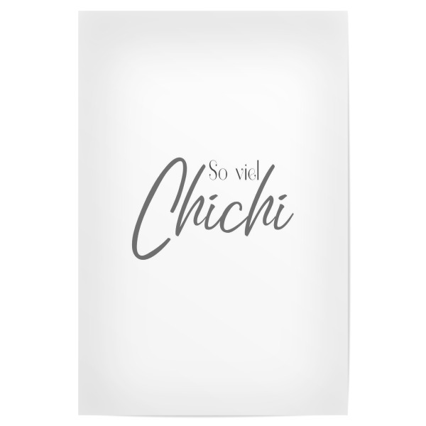 Poster "So viel Chichi" artboxONE - Typografie,Abstrakt