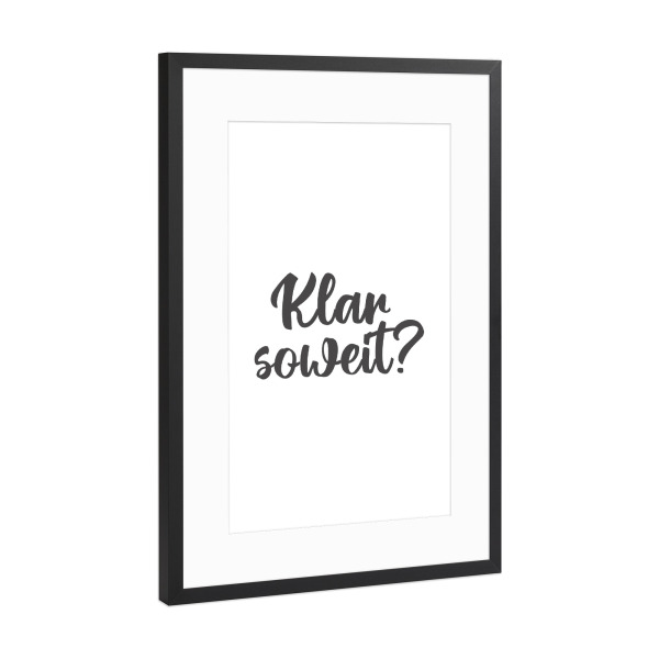 Poster mit Rahmen Schwarz (Metallic) "Schriftzug "Klar soweit'" dick" artboxONE - Typografie,Film,Abstrakt