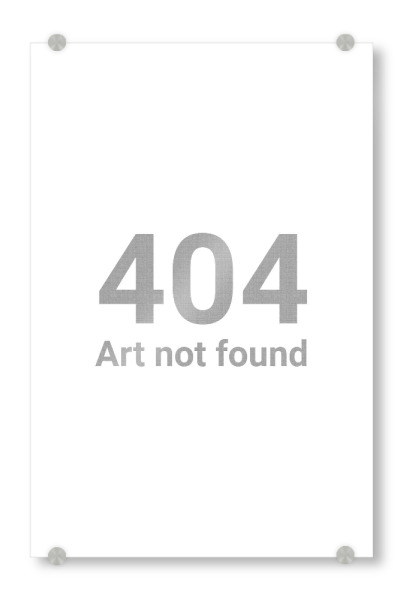 Acrylglasbild "404 Art not found" artboxONE - Typografie,Lustig - Art,Kunst,Nicht,Gefunden,404,Typo,Typografie,Fehler