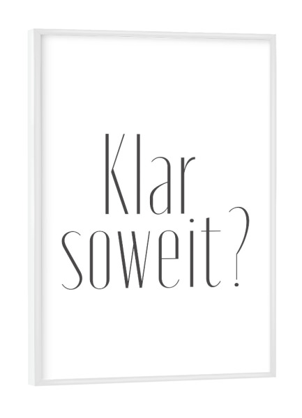 Poster mit weißem Rahmen "Schriftzug "Klar soweit" artboxONE - Typografie,Film,Abstrakt,Buchstaben / F,Buchstaben / K