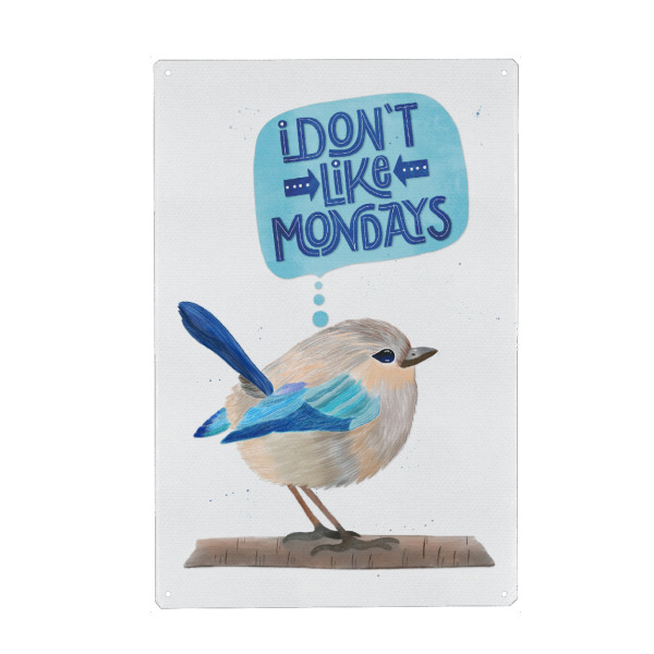 Metall Poster "Hey: I don't like Mondays" artboxONE - Typografie,Tiere,Lustig