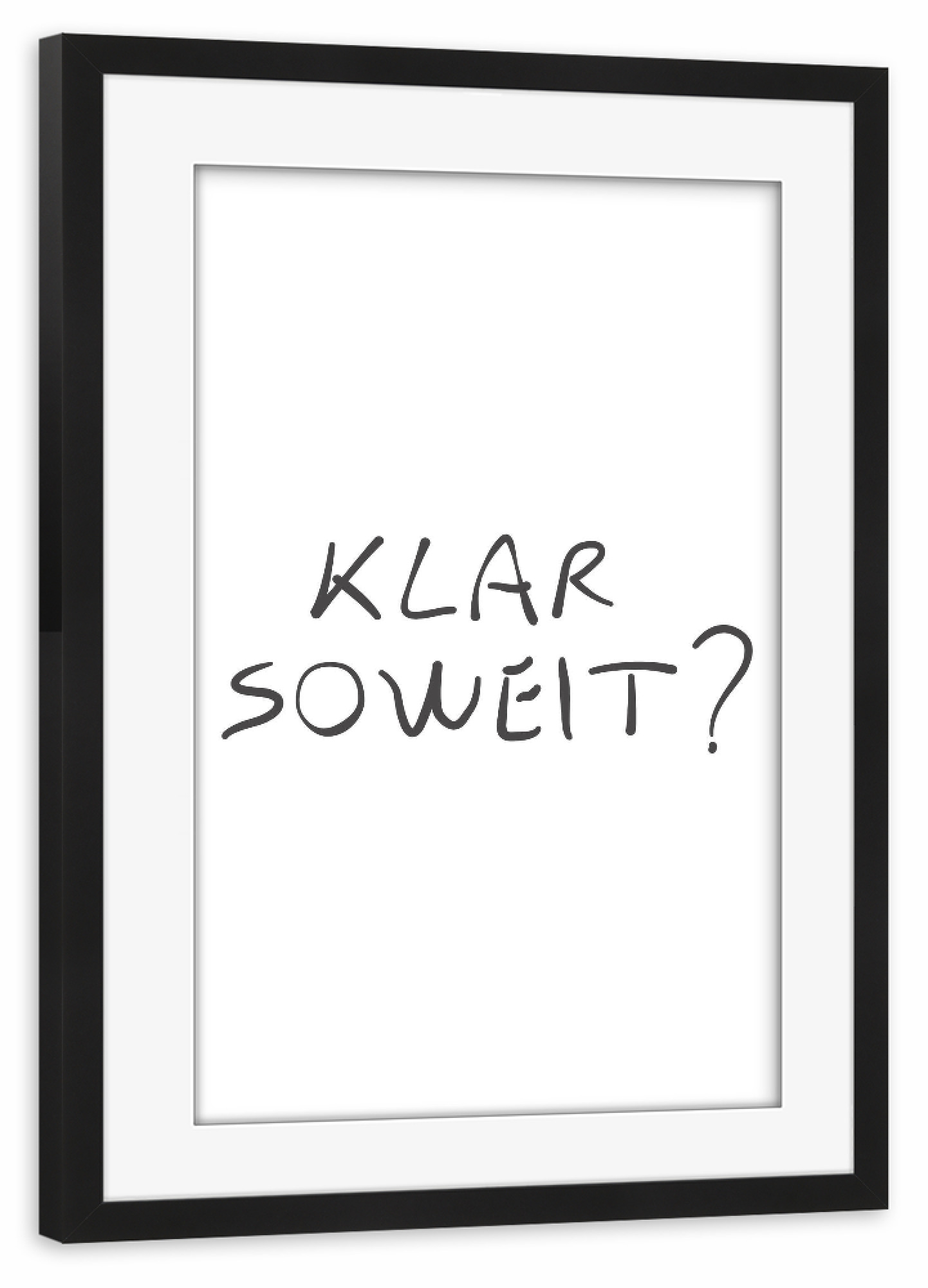 Poster mit Rahmen schwarz "Typo "Klar soweit" artboxONE - Typografie,Film,Abstrakt