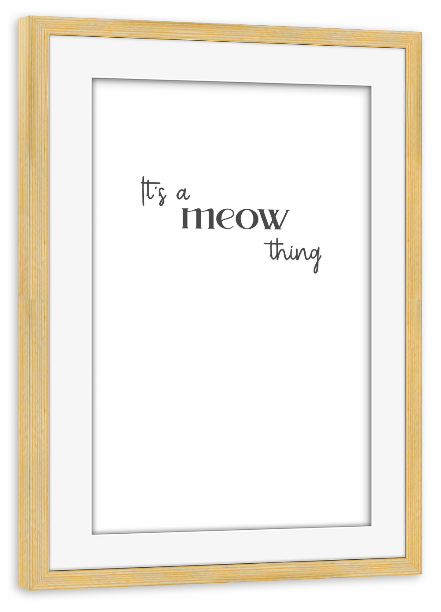 Poster mit Rahmen kiefer "It's a meow thing" artboxONE - Typografie,Liebe,Lustig
