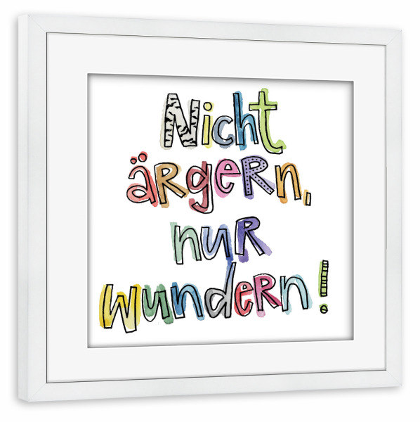 Poster mit Rahmen weiß "Nicht ärgern, nur wundern" artboxONE - Typografie - ärgern,Schrift,Bunt,Wasserfarbe,Motivation,Empowerment,Typografie,Spruch