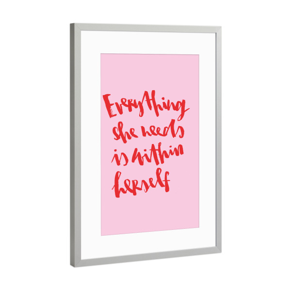Poster mit Rahmen Silber "Everything she needs" artboxONE - Typografie - Empowerment,Feminismus,Frauen,Stark,Rosa,Rot,Motivation