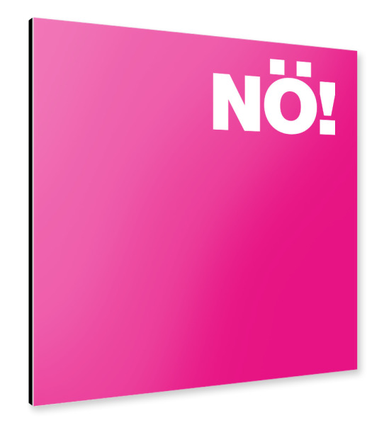 Alu-Dibond "NÖ! pink" 30x30 cm artboxONE