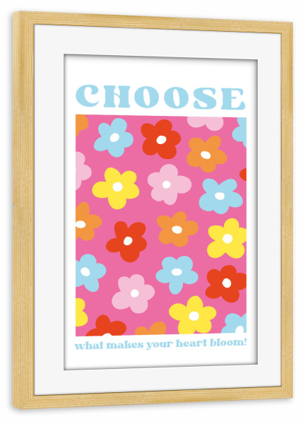 Poster mit Rahmen kiefer "Choose what makes your heart bloom" artboxONE - Typografie,Floral