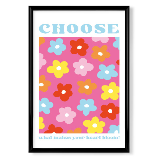 Choose what makes your heart bloom