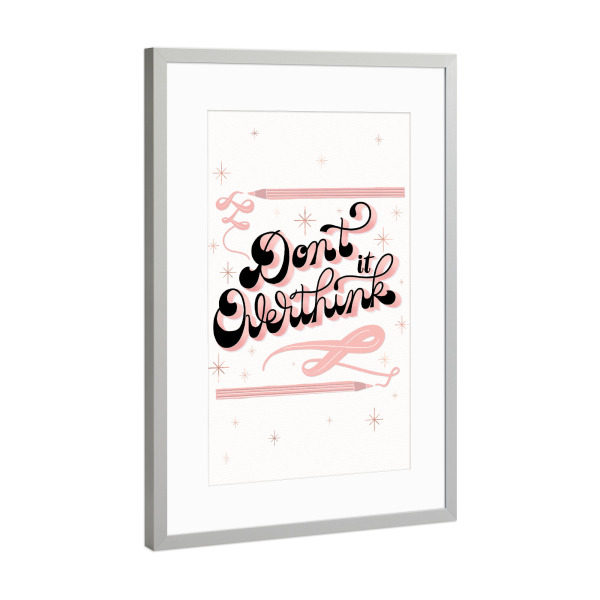 Poster mit Rahmen Silber "Don't Overthink it" artboxONE - Typografie,Lustig