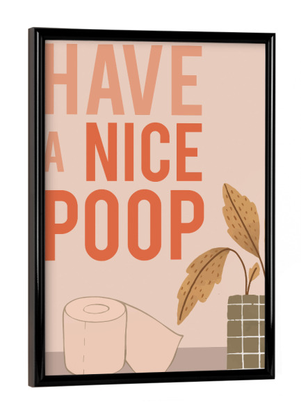 Poster mit schwarzem Rahmen "Have a NICE POOP - WC ART" artboxONE - Menschen,Lustig