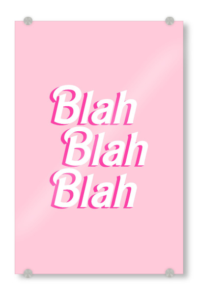 Acrylglasbild "Bla bla bla - rosa" artboxONE - Typografie - Zitat,Lustig,Frech,Mädchenhaft,Mädchen,Rosa,Text,Typografie