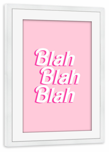 Poster mit Rahmen weiß "Bla bla bla - rosa" artboxONE - Typografie - Zitat,Lustig,Frech,Mädchenhaft,Mädchen,Rosa,Text,Typografie
