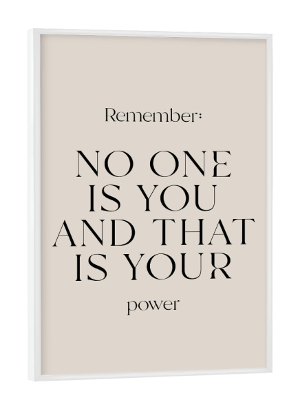 Poster mit weißem Rahmen "Remember: No one is you!" artboxONE - Typografie,Menschen,Liebe
