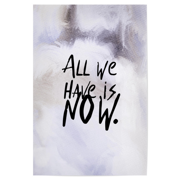 Poster "All we have is now" artboxONE - Typografie