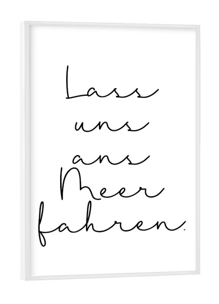 Poster mit weißem Rahmen "Lass uns ans Meer fahren" artboxONE - Typografie,Reise,Schwarzweiß