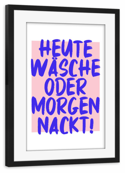 Poster mit Rahmen schwarz "Heute Wäsche - Rosablau" artboxONE - Typografie,Geometrie,Für Mama,Lustig