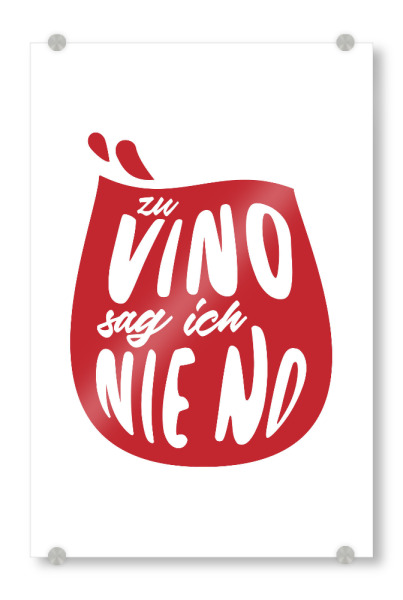 Acrylglasbild "Zu vino sag ich ni no" artboxONE - Typografie,Essen & Trinken,Essen & Trinken / Alkohol