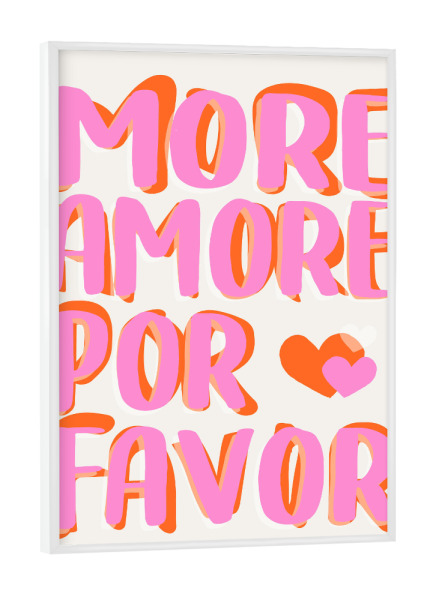 Poster mit weißem Rahmen "Malou Studio-More Amore por Favore" artboxONE - Typografie,Liebe,Für Mama