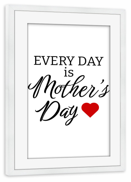 Poster mit Rahmen weiß "Jeden Tag ist Muttertag" artboxONE - Menschen,Liebe,Für Mama