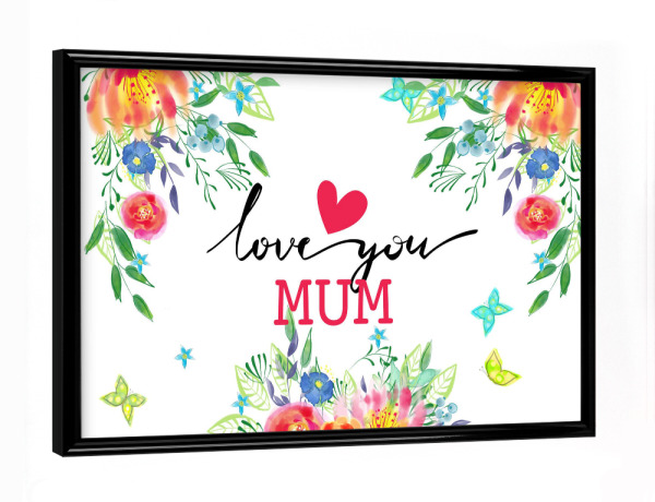 Poster mit schwarzem Rahmen "Love you mum" artboxONE - Typografie,Floral,Liebe,Für Mama