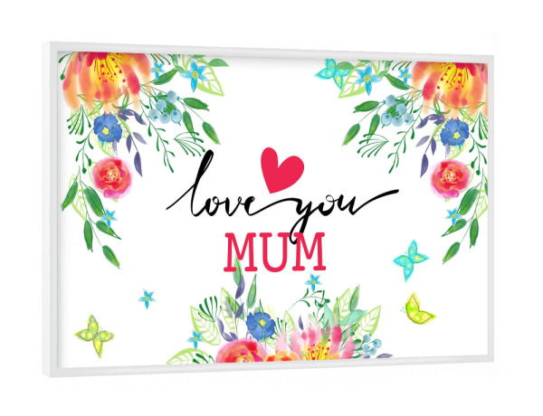 Poster mit weißem Rahmen "Love you mum" artboxONE - Typografie,Floral,Liebe,Für Mama - Liebe,Mama,Mutter,Muttertag,Typo,Typografie,Blumen,Bunt,Floral