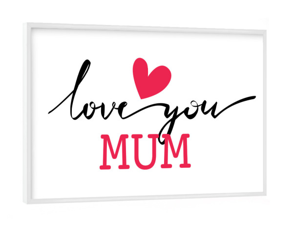 Poster mit weißem Rahmen "Love you mom Typo" artboxONE - Typografie,Liebe - Love,You,Mum,Liebe,Mama,Muttertag,Minimalistisch,Rot,Herz