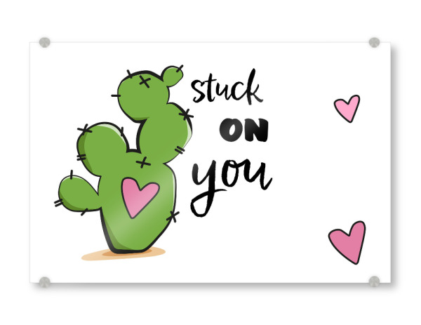 Acrylglasbild "Stuck on you" artboxONE - Typografie,Floral,Liebe - Liebe,Herzen,Typo,Typografie,Kaktus,Cacteen,Stuck,On,You