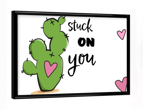 Poster mit schwarzem Rahmen "Stuck on you" artboxONE - Typografie,Floral,Liebe - Liebe,Herzen,Typo,Typografie,Kaktus,Cacteen,Stuck,On,You