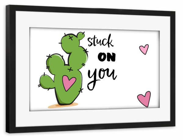 Poster mit Rahmen schwarz "Stuck on you" artboxONE - Typografie,Floral,Liebe - Liebe,Herzen,Typo,Typografie,Kaktus,Cacteen,Stuck,On,You