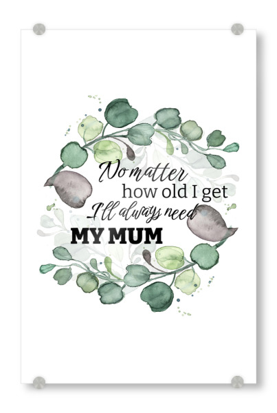 Acrylglasbild "Need my Mum - Eucalyptus" artboxONE - Typografie,Floral,Schwarzweiß,Für Mama