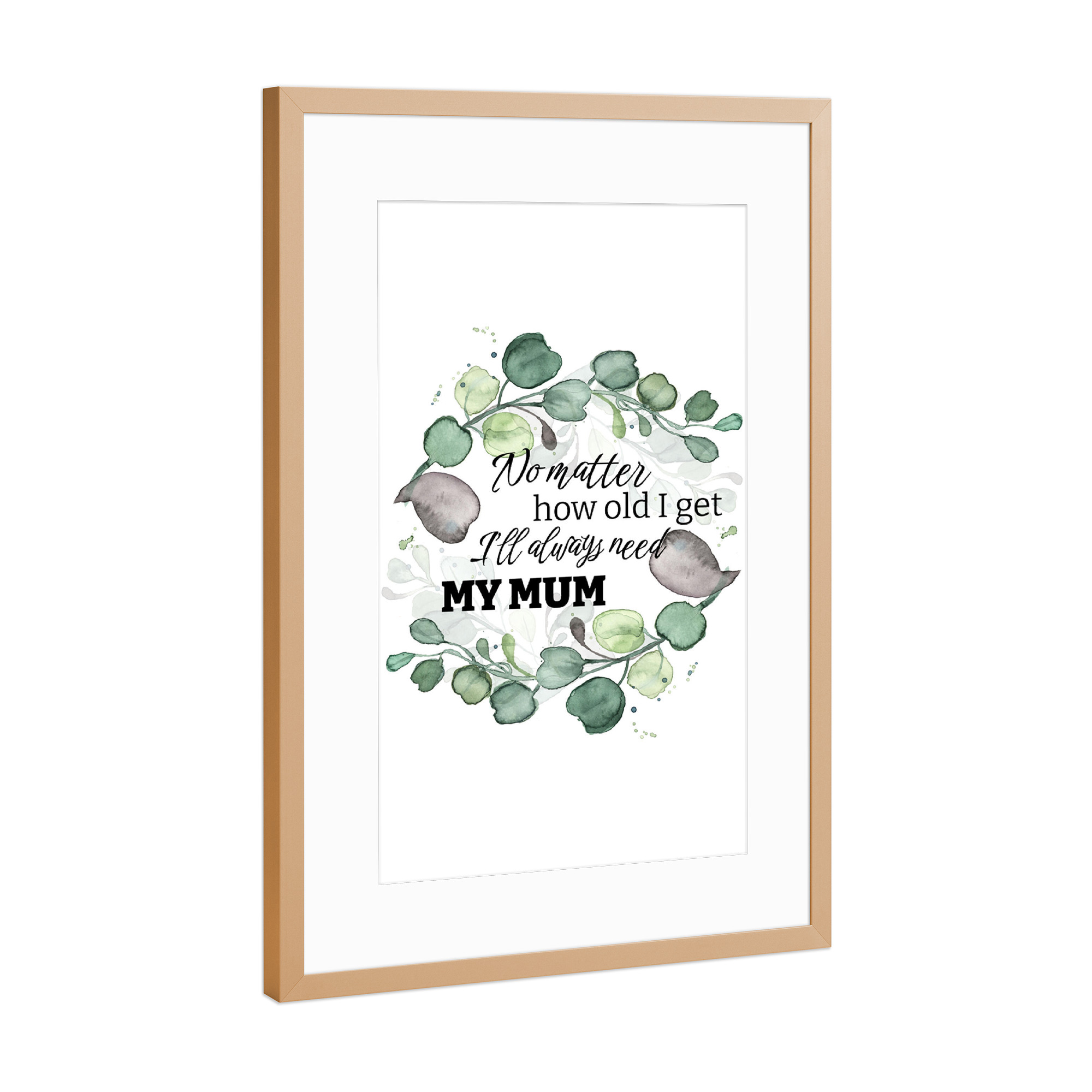 Poster mit Rahmen Kupfer "Need my Mum - Eucalyptus" artboxONE - Typografie,Floral,Schwarzweiß,Für Mama