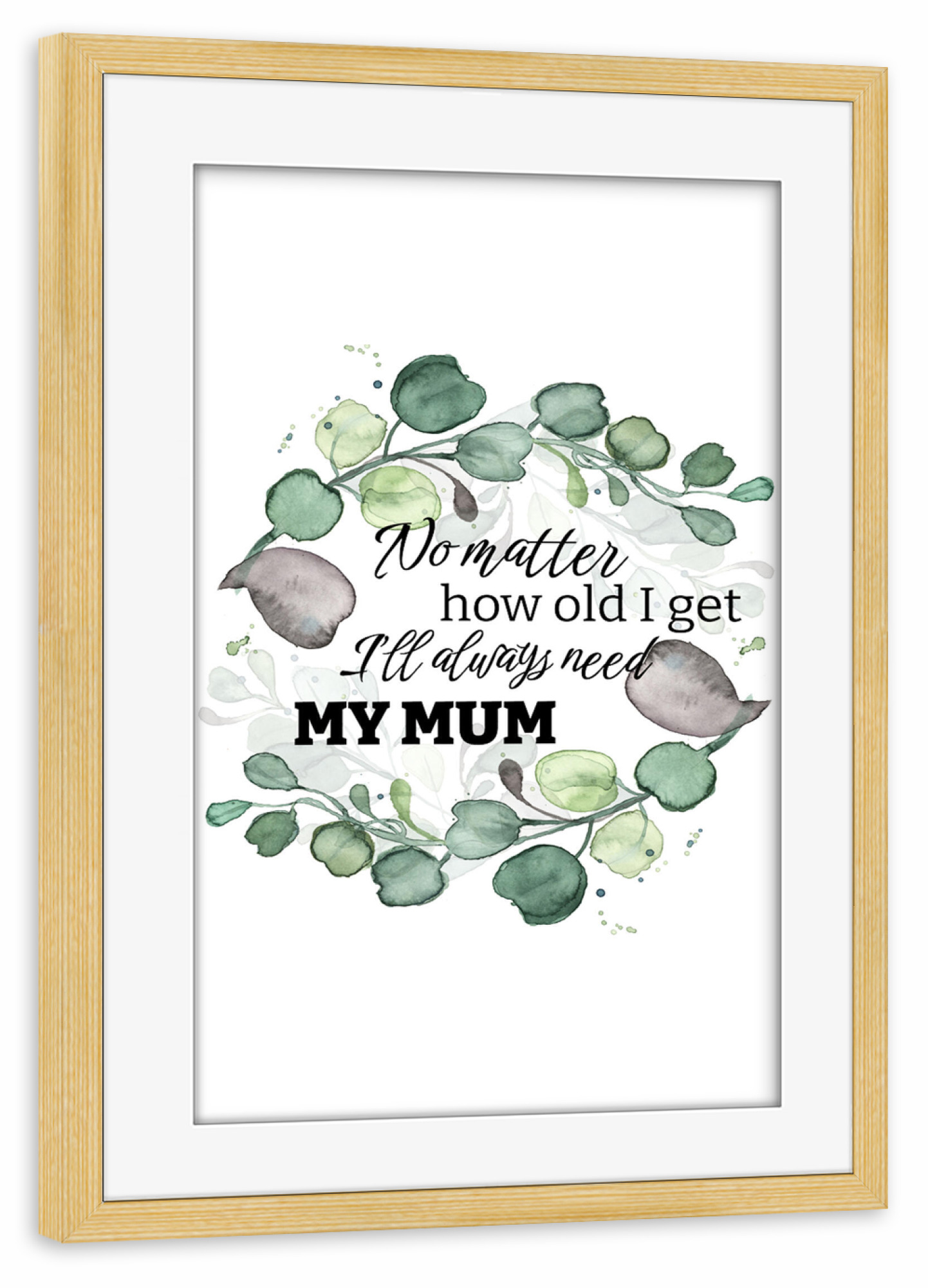 Poster mit Rahmen kiefer "Need my Mum - Eucalyptus" artboxONE - Typografie,Floral,Schwarzweiß,Für Mama