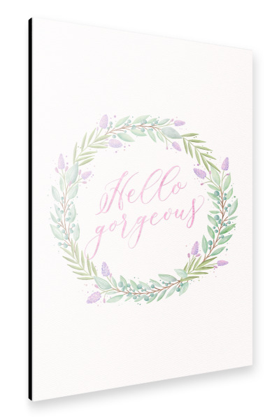 Alu-Dibond "Hello gorgeous!" 30x20 cm artboxONE