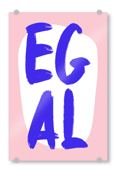 Acrylglasbild "Egal - Rosablau" artboxONE - Typografie,Abstrakt,Lustig