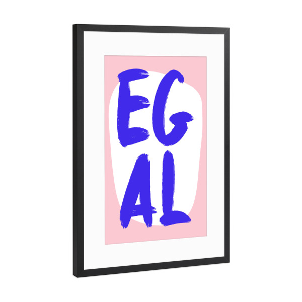 Poster mit Rahmen Schwarz (Metallic) "Egal - Rosablau" artboxONE - Typografie,Abstrakt,Lustig