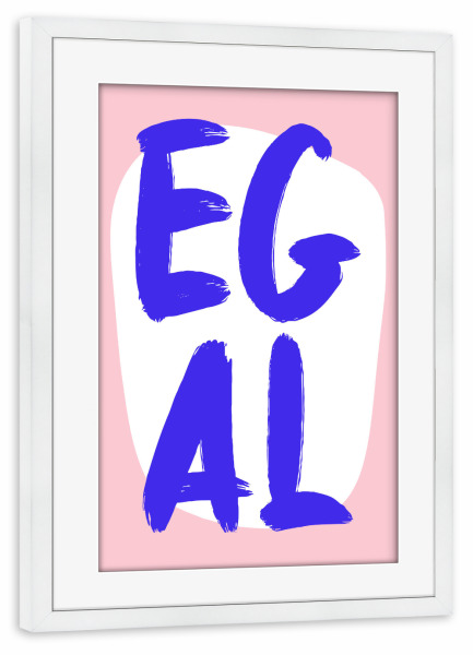 Poster mit Rahmen weiß "Egal - Rosablau" artboxONE - Typografie,Abstrakt,Lustig