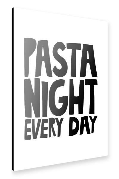 Alu-Dibond "PASTA NIGHT EVERY DAY (No.1)" 30x20 cm artboxONE