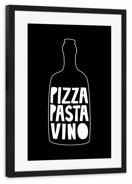 Poster mit Rahmen schwarz "Pizza Pasta Vino (No.3)" artboxONE - Typografie,Essen & Trinken,Schwarzweiß,Essen & Trinken / Alkohol,Lustig