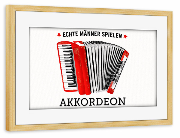 Poster mit Rahmen kiefer "Echte Männer spielen Akkordeon" artboxONE - Musik,Männer,Lustig