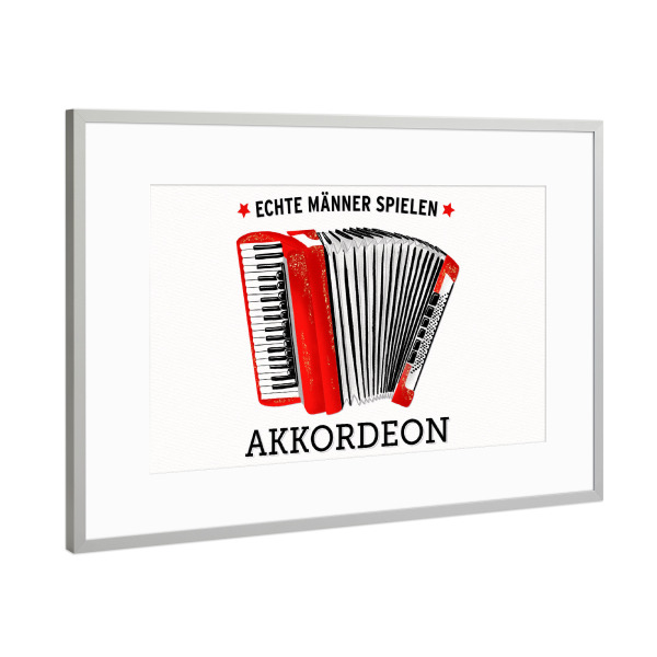 Poster mit Rahmen Silber "Echte Männer spielen Akkordeon" artboxONE - Musik,Männer,Lustig