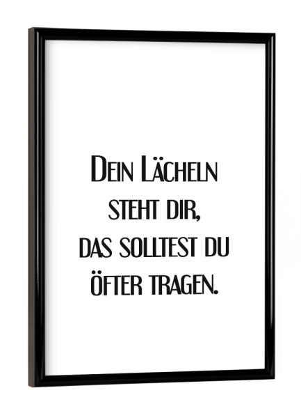Poster mit schwarzem Rahmen "Dein Lächeln Typografie" artboxONE - Typografie,Abstrakt,Lustig